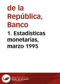 1. Estadísticas monetarias, marzo 1995