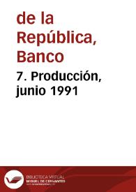 7. Producción, junio 1991