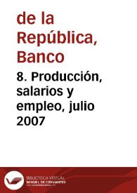 8. Producción, salarios y empleo, julio 2007
