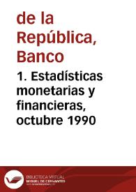 1. Estadísticas monetarias y financieras, octubre 1990