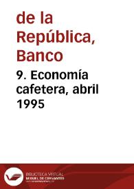 9. Economía cafetera, abril 1995