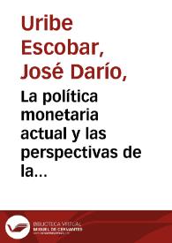 La política monetaria actual y las perspectivas de la economía colombiana