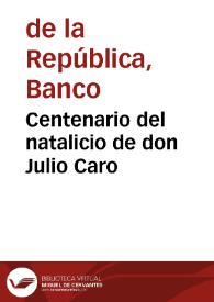 Centenario del natalicio de don Julio Caro