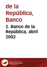 2. Banco de la República, abril 2002