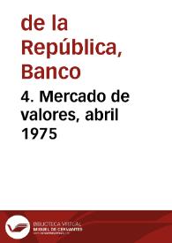 4. Mercado de valores, abril 1975