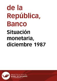 Situación monetaria, diciembre 1987