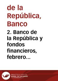 2. Banco de la República y fondos financieros, febrero 1985