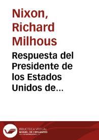 Respuesta del Presidente de los Estados Unidos de América, señor Richard M. Nixon, al mensaje del Presidente de Colombia, doctor Misael Pastrana Borrero