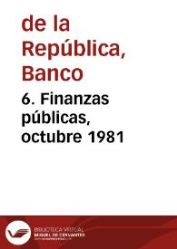 6. Finanzas públicas, octubre 1981