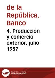 4. Producción y comercio exterior, julio 1957
