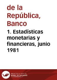 1. Estadísticas monetarias y financieras, junio 1981