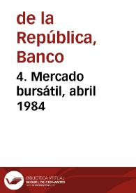 4. Mercado bursátil, abril 1984