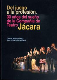 Del juego a la profesión : treinta años del sueño de la Compañía de Teatro Jácara