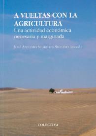 A vueltas con la agricultura : una actividad económica necesaria y marginada