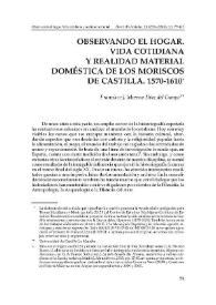 Observando el hogar. Vida cotidiana y realidad material doméstica de los moriscos de Castilla. 1570-1610