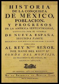 Historia de la conquista de México, población, y progresos de la América septentrional, conocida por el nombre de Nueva España. Segunda parte