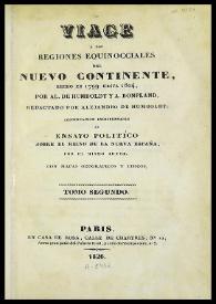 Viage á las regiones equinocciales del Nuevo Continente, hecho en 1799 hasta 1804, por Al. de Humboldt y A. Bonpland. Tomo segundo