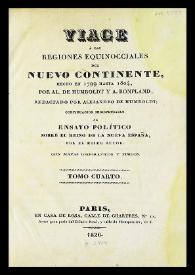 Viage á las regiones equinocciales del Nuevo Continente, hecho en 1799 hasta 1804, por Al. de Humboldt y A. Bonpland. Tomo cuarto