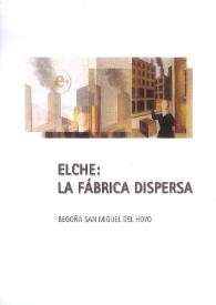 Elche: la fábrica dispersa : los trabajadores de la industria del calzado. Los cambios en las condiciones de vida y de trabajo
