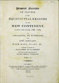 Personal narrative of travels to the equinoctial regions of New Continent, during the years 1799-1804. Vol. I