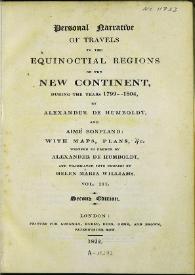 Personal narrative of travels to the equinoctial regions of New Continent, during the years 1799-1804. Vol. III