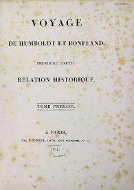 Voyage de Humboldt et Bonpland. Première partie. Relation historique. Tome premier