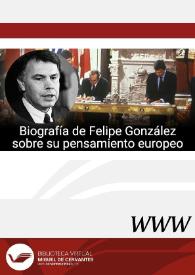  Biografía de Felipe González sobre su pensamiento europeo (Sevilla, 1942)