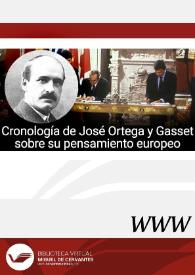 Cronología de José Ortega y Gasset sobre su pensamiento europeo (Madrid, 1883-1955)