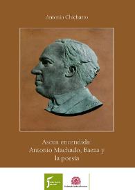 Ascua encendida: Antonio Machado, Baeza y la poesía