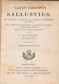 Caius Crispus Sallustius, ex Burnouf, Pottier, et Aliorum editionibus recensitus, cum selectis variorum interpretum notis, ... curante J. Planche, ... Tomus secundus