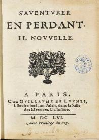 S'auenturer en perdant : il nouuelle [París, 1656]