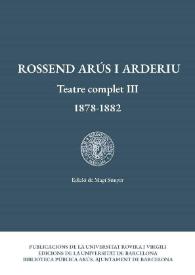 Rossend Arús i Arderiu. Teatre complet III: 1878-1882