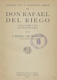 Gloriosa vida y desdichada muerte de don Rafael del Riego (Un crimen de los Borbones)