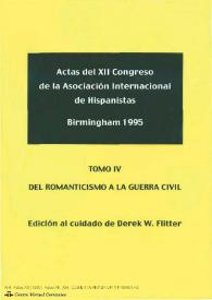 Actas del XII Congreso de la Asociación Internacional de Hispanistas : Birmingham, 21-26 de agosto de 1995. Tomo IV. Del romanticismo a la guerra...