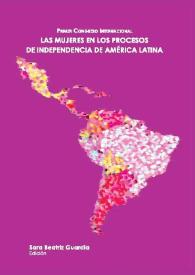 Primer Congreso Internacional. Las mujeres en los procesos de independencia de América Latina 