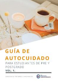 Guía de autocuidado para estudiantes de pre y postgrado. Vol. 1
