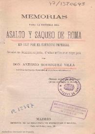 
Memorias para la historia del asalto y saqueo de Roma en 1527 por el Ejército imperial : formadas con documentos originales, cifrados e inéditos en su mayor parte 
