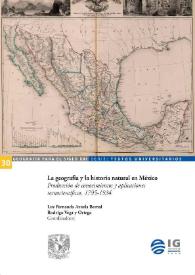 La geografía y la historia natural en México. Producción de conocimientos y aplicaciones tecnocientíficas, 1795-1934 