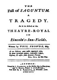 The Fall Of Saguntum. A Tragedy. As It Is Acted At The Theatre-royal In Lincoln's-inn-fields
