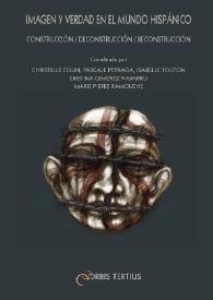 Imagen y verdad en el mundo hispánico : Construcción - deconstrucción - reconstrucción