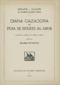 Diana cazadora o Pena de muerte al amor: zarzuela cómica en tres cuadros 
