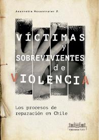 Víctimas y sobrevivientes de violencia. Los procesos de reparación en Chile