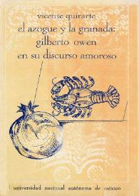 El azogue y la granada : Gilberto Owen en su discurso amoroso