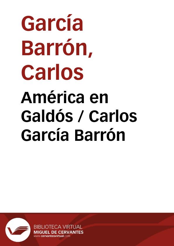 América en Galdós / Carlos García Barrón | Biblioteca Virtual Miguel de Cervantes