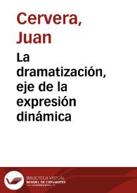 La dramatización, eje de la expresión dinámica / Juan Cervera | Biblioteca Virtual Miguel de Cervantes
