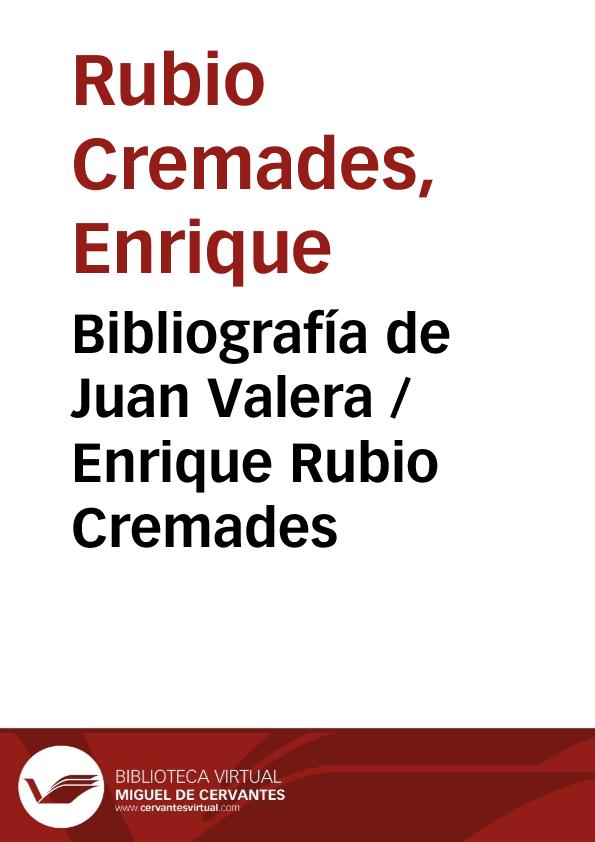 Bibliografía de Juan Valera / Enrique Rubio Cremades | Biblioteca Virtual Miguel de Cervantes