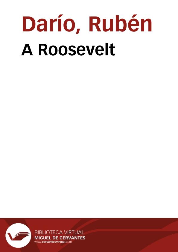 A Roosevelt | Biblioteca Virtual Miguel de Cervantes