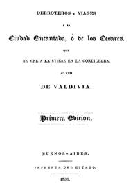 Portada:Derroteros y viajes a la Ciudad Encantada, o de los Césares, que se creía existiese en la cordillera, al sud de Valdivia
