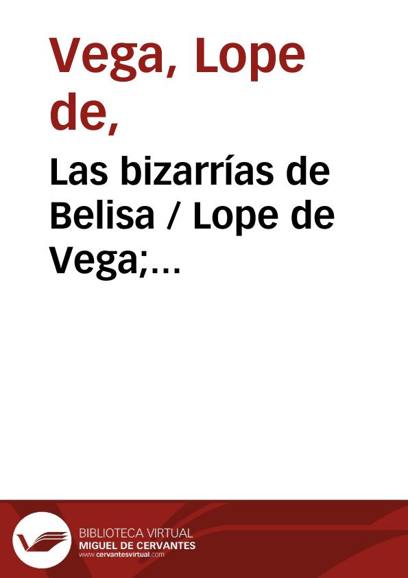 Las bizarrías de Belisa / Lope de Vega; edición de Alonso Zamora Vicente | Biblioteca Virtual Miguel de Cervantes