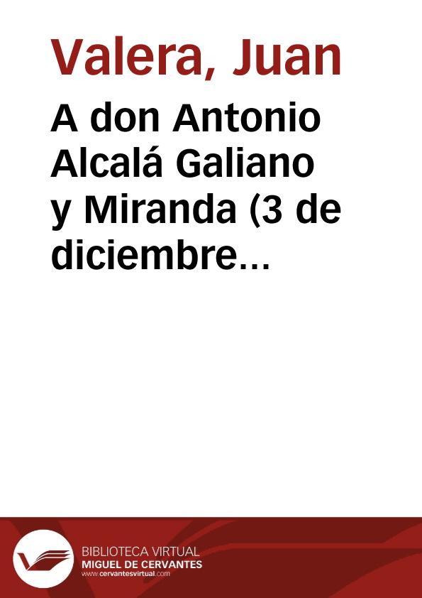 A don Antonio Alcalá Galiano y Miranda (3 de diciembre de 1888) | Biblioteca Virtual Miguel de Cervantes